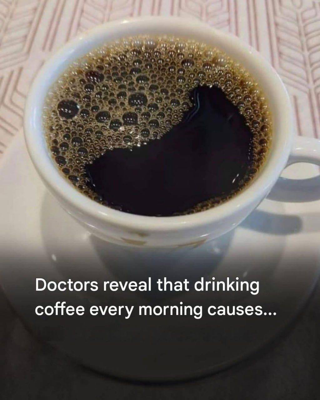 Doctors reveal that drinking coffee every morning causes… or not quite!