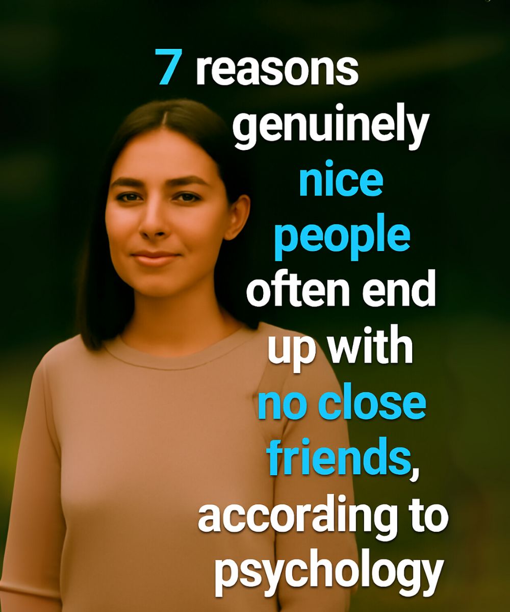 7 Reasons Why Really Kind People Often End Up Without Close Friends, According to Psychology
